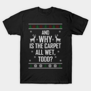 and why is the carpet all wet T-Shirt